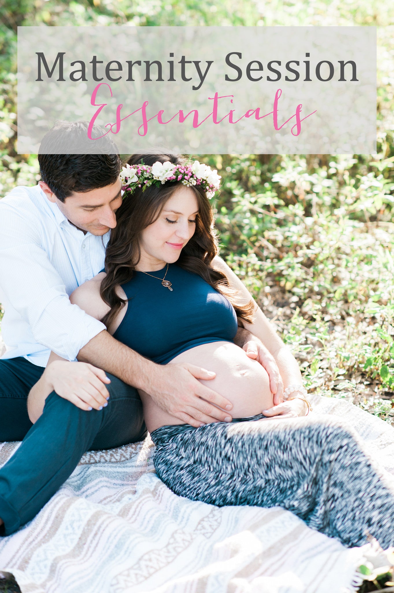 Essentials for Your Maternity Session